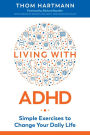 Living with ADHD: Simple Exercises to Change Your Daily Life