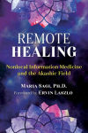 Alternative view 1 of Remote Healing: Nonlocal Information Medicine and the Akashic Field