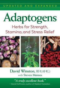 Title: Adaptogens: Herbs for Strength, Stamina, and Stress Relief, Author: David Winston