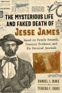 Alternative view 1 of The Mysterious Life and Faked Death of Jesse James: Based on Family Records, Forensic Evidence, and His Personal Journals