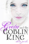 Alternative view 1 of Greta and the Goblin King (Mylena Chronicles Series #1)