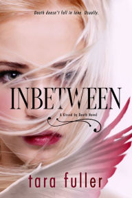 Title: Inbetween (Kissed by Death Series #1), Author: Tara Fuller