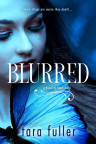 Title: Blurred (Kissed by Death Series #2), Author: Tara Fuller
