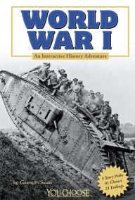 Title: World War I: An Interactive History Adventure, Author: Gwenyth Swain