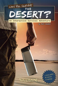 Title: Can You Survive the Desert?: An Interactive Survival Adventure, Author: Matt Doeden