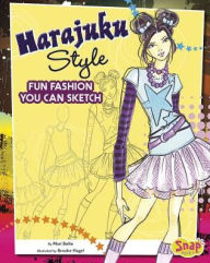 Title: Harajuku Style: Fun Fashions You Can Sketch, Author: Mari Bolte