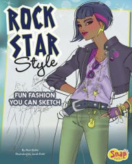 Title: Rock Star Style: Fun Fashions You Can Sketch, Author: Mari Bolte