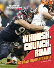 Title: Whoosh, Crunch, Roar: Football Onomatopoeia, Author: Mark Weakland