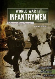 Title: World War II Infantrymen: An Interactive History Adventure, Author: Steven Otfinoski