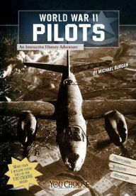 Title: World War II Pilots: An Interactive History Adventure, Author: Michael Burgan