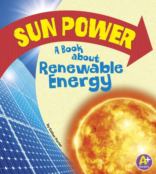 Sun Power: A Book about Renewable Energy