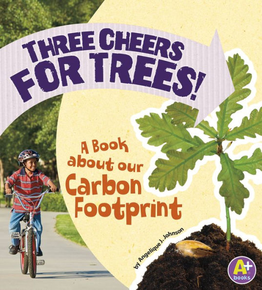 Three Cheers for Trees!: A Book about Our Carbon Footprint