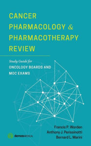 Title: Cancer Pharmacology and Pharmacotherapy Review: Study Guide for Oncology Boards and MOC Exams / Edition 1, Author: Anthony J. Perissinotti PharmD