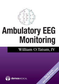 Title: Ambulatory EEG Monitoring / Edition 1, Author: William Tatum IV DO