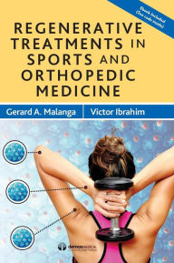 Title: Regenerative Treatments in Sports and Orthopedic Medicine / Edition 1, Author: Gerard A. Malanga MD
