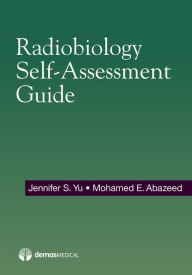 Title: Radiobiology Self-Assessment Guide / Edition 1, Author: Jennifer Yu MD