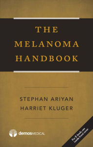 Title: The Melanoma Handbook / Edition 1, Author: Stephan P. Ariyan MD