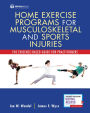 Home Exercise Programs for Musculoskeletal and Sports Injuries: The Evidence-Based Guide for Practitioners / Edition 1