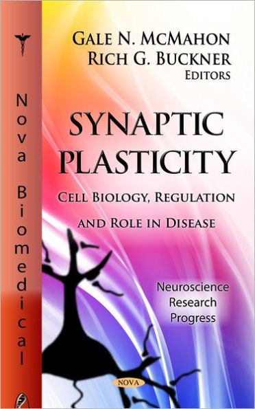 Synaptic Plasticity : Cell Biology, Regulation and Role in Disease