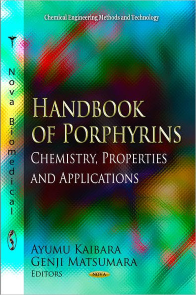 Handbook of Porphyrins : Chemistry, Properties and Applications