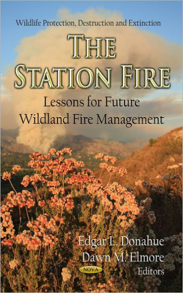 The Station Fire : Lessons for Future Wildland Fire Management