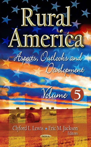 Rural America: Aspects, Outlooks and Development. Volume 5