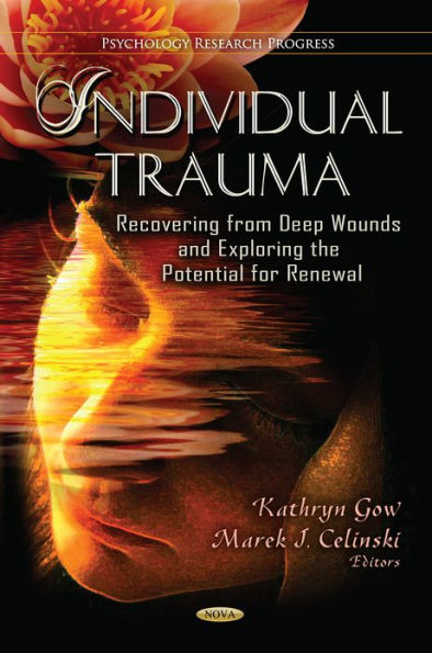 Individual Trauma: Recovering from Deep Wounds and Exploring the Potential for Renewal