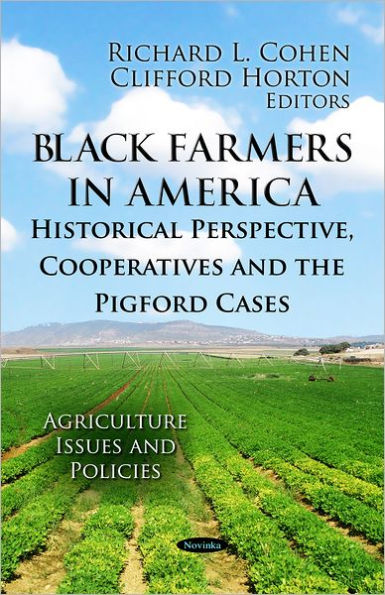 Black Farmers in America : Historical Perspective, Cooperatives and the Pigford Cases