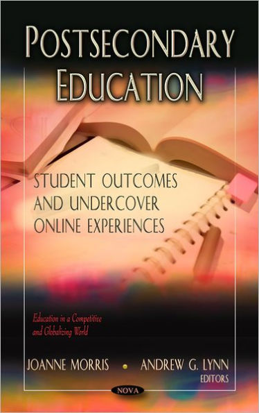 Postsecondary Education : Student Outcomes and Undercover Online Experiences