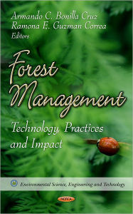 Title: Forest Management : Technology, Practices and Impact, Author: Armando C. Bonilla Cruz
