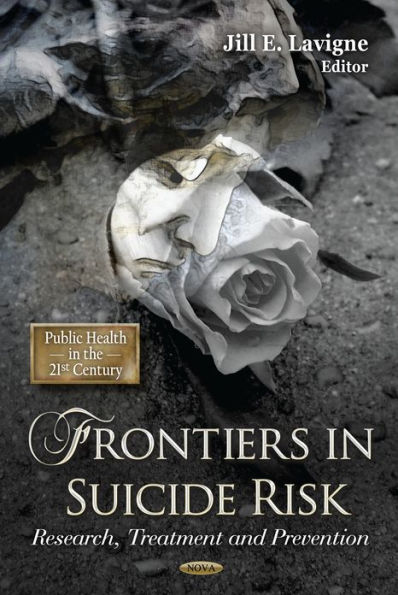 Frontiers in Suicide Risk : Research, Treatment and Prevention