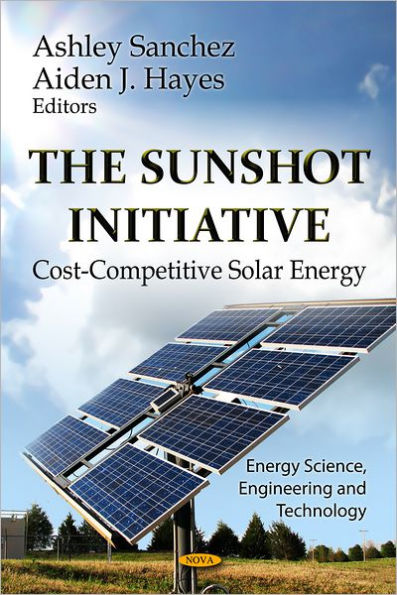 The Sunshot Initiative : Cost-Competitive Solar Energy