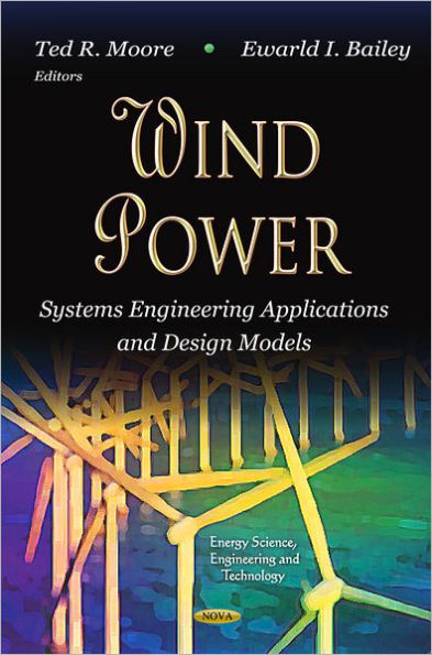 Wind Power : Systems Engineering Applications and Design Models