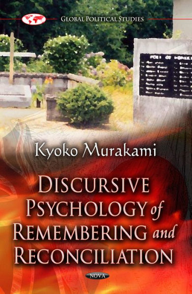 Psychology of Remembering and Reconciliation: A Discourse Analysis of Post-Second World War Anglo-Japanese Conflict