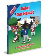 Title: Rebel is Our Mascot, Author: Jason Wells