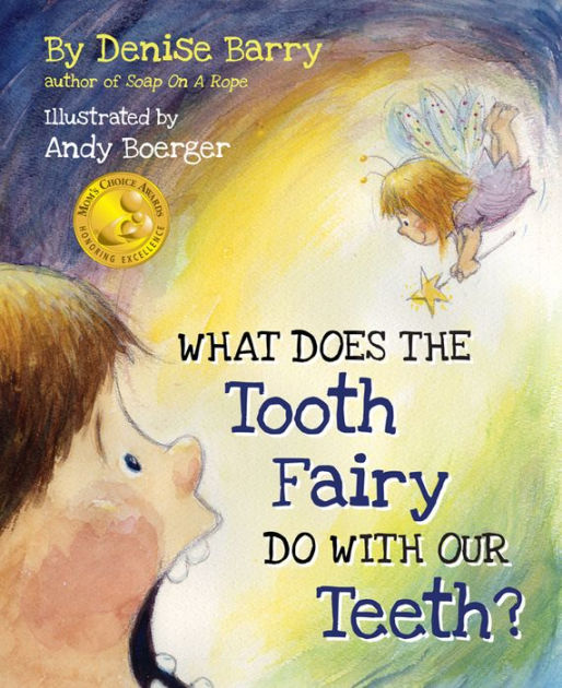 What Does the Tooth Fairy Do With Our Teeth? by Denise Barry, Hardcover