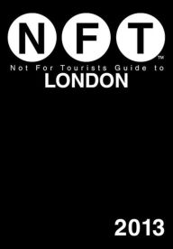 Title: Not For Tourists Guide to London 2013, Author: Not For Tourists