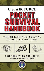 Title: U.S. Air Force Pocket Survival Handbook: The Portable and Essential Guide to Staying Alive, Author: United States Air Force