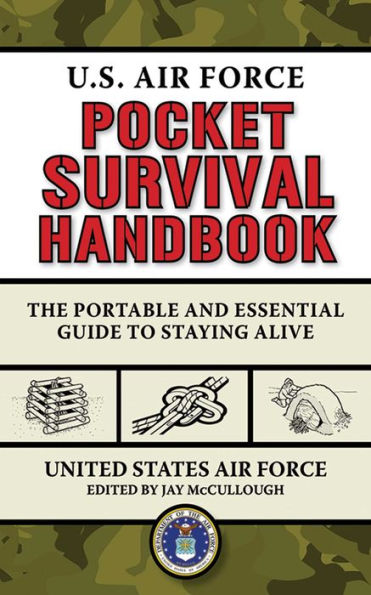 U.S. Air Force Pocket Survival Handbook: The Portable and Essential Guide to Staying Alive