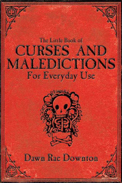 The Little Book of Curses and Maledictions for Everyday Use