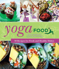 Title: Yoga Food: 50 Recipes for Fresh and Healthy Dishes, Author: Anna Gidgïrd