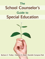 Title: The School Counselor's Guide to Special Education, Author: Barbara C. Trolley