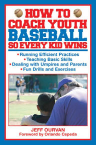 Title: How to Coach Youth Baseball So Every Kid Wins, Author: Jeffrey Ourvan