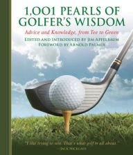 Title: 1,001 Pearls of Golfers' Wisdom: Advice and Knowledge, from Tee to Green, Author: Jim Apfelbaum