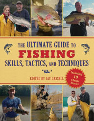 Title: The Ultimate Guide to Fishing Skills, Tactics, and Techniques: A Comprehensive Guide to Catching Bass, Trout, Salmon, Walleyes, Panfish, Saltwater Gamefish, and Much More, Author: Graham Moore