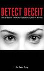 Detect Deceit: How to Become a Human Lie Detector in Under 60 Minutes