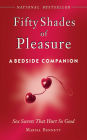 Fifty Shades of Pleasure: A Bedside Companion: Sex Secrets That Hurt So Good