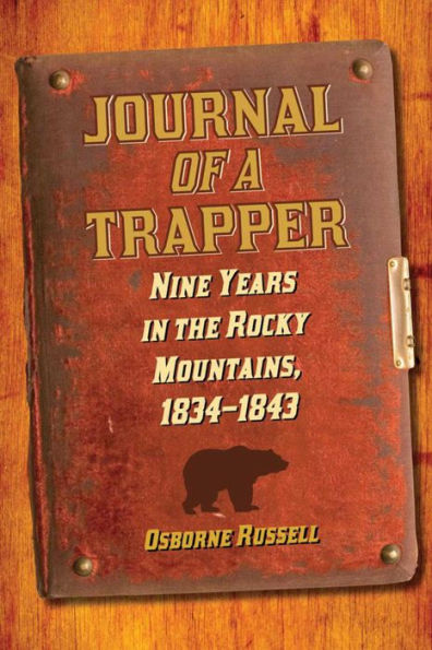 Journal of a Trapper: Nine Years the Rocky Mountains, 1834-1843