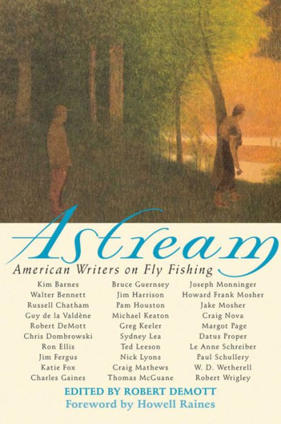 Astream: American Writers on Fly Fishing