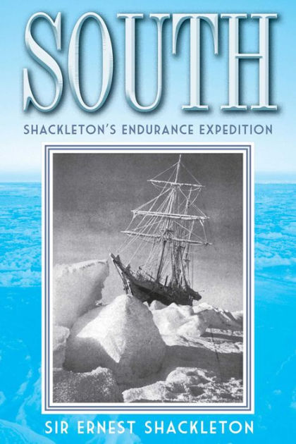 South: Shackleton's Endurance Expedition by Ernest Shackleton ...